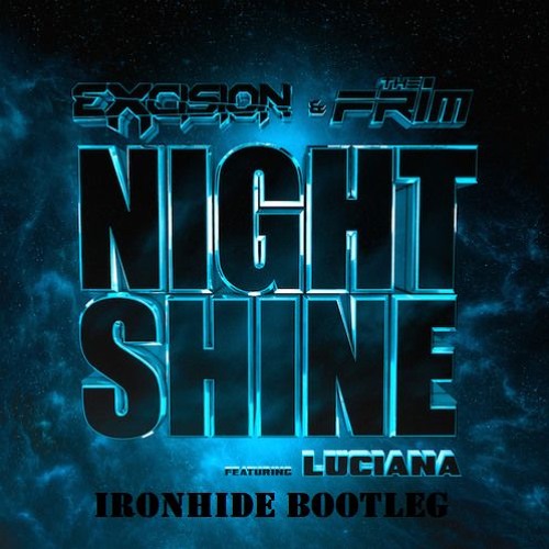 Excision X The Frim - Night Shine feat. Luciana (Ironhide Remix) Free Download