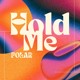 on POLAR - Hold Me (OUT ON SPOTIFY)
