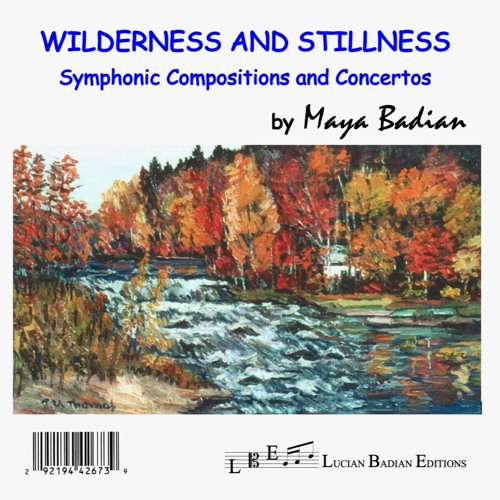 WILDERNESS & STILNESS - Symphonic Compositions and Concertos by Maya Badian