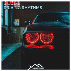 Sasha PRimitive - Driving Rhythms