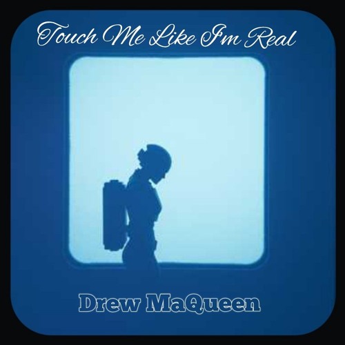 Touch Me Like I'm Real