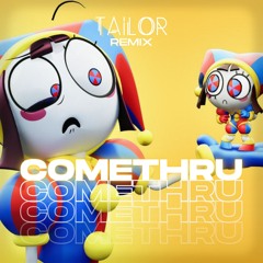 TAILOR - Comethru (Remix)