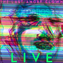The Last Angry Clown [Live Set]