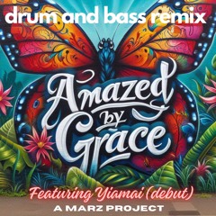 Amazed by Grace's Drum and Bass Soul Room Remix