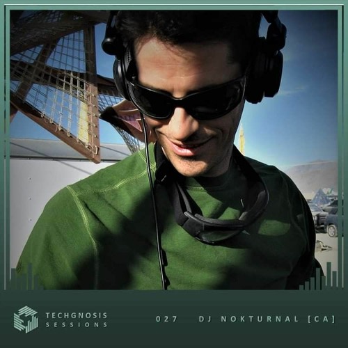 Techgnosis Sessions 027 - DJ Nokturnal [CA]