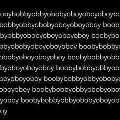 boobybobbyobbyobobyoboyoboyoboyboobybobbyobbyobobyoboyo
