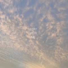 STAY WITH ME