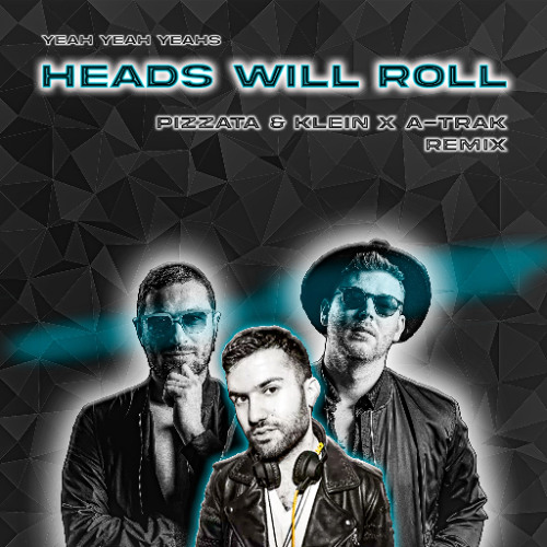 Yeah Yeah Yeahs - Heads Will Roll (A-Trak x Pizzata & Klein Remix)[SNIPPET]