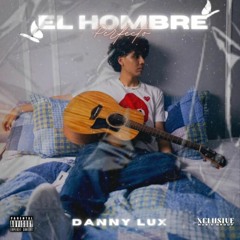 El Hombre Perfecto - DannyLux (Preview 2022) UnReleased