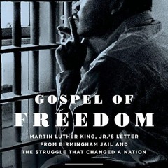 PDF✔read❤online Gospel of Freedom: Martin Luther King, Jr.?s Letter from Birmingham Jail and