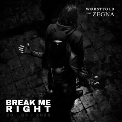 𝐁𝐑𝐄𝐀𝐊 𝐌𝐄 𝐑𝐈𝐆𝐇𝐓 feat. ZEGNA