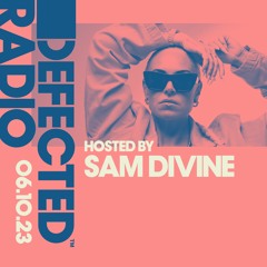 Defected Radio Show Hosted by Sam Divine 06.10.23
