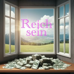 Reich sein