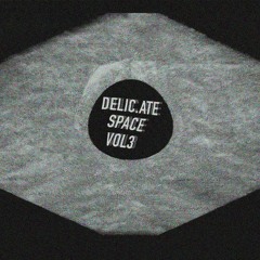 delic.ate space vol3 // 2021 AMBIENT MIX