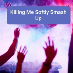 Killing Me Softly mashup remix