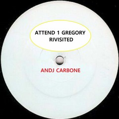 Attend 1, Dj Gregory Extended (Rivisited By Andj Carbone)