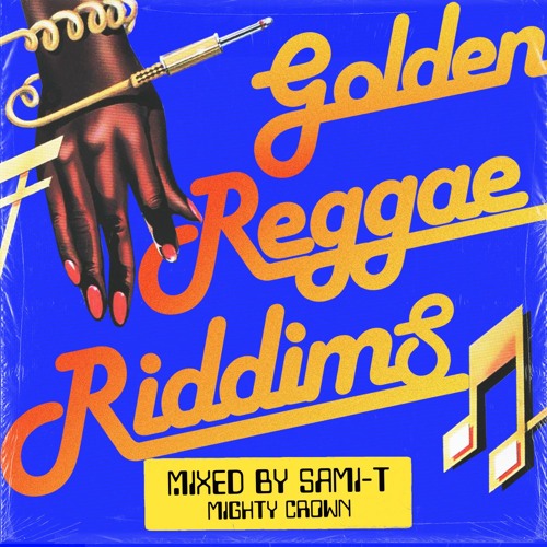 Golden Reggae Riddims MIXED by SAMI-T from MIGHTY CROWN