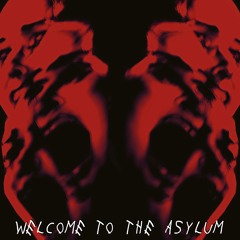 Welcome to the Asylum