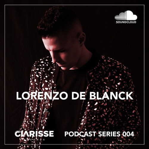 Clarisse Records Podcast CP004 Lorenzo de Blanck - Release CR098 Anybody EP