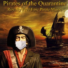 Pirates Of The Quarantine (Royalty Free Epic Music)