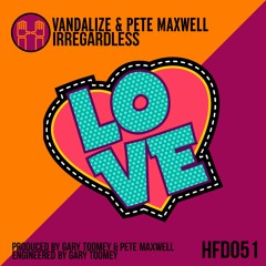 Vandalize & Pete Maxwell - Irregardless
