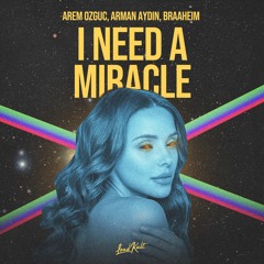 Arem Ozguc, Arman Aydin, Braaheim - I need a miracle