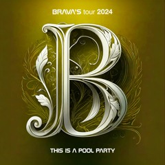 THIS IS A POOL PARTY 💦 BRAVA'S tour 2024