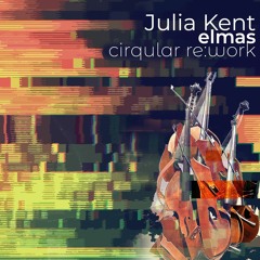Julia Kent - Elmas (Cirqular ReWork)