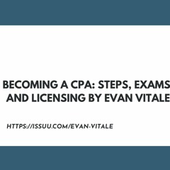 Becoming a CPA: Steps, Exams, and Licensing By Evan Vitale