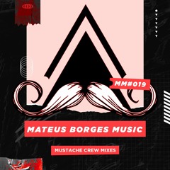 Mustache Mixes #019 - Mateus Borges Music