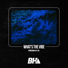 Pesnya - What's The Vibe