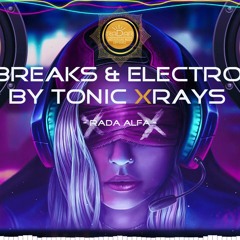 Breaks & Electro mix I История Брейкса и Электро  I  TONIC XRAYS aka Rada Alfa  I  RADIO RAVE