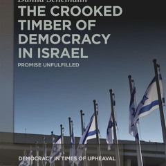 [PDF⚡READ❤ONLINE]  The Crooked Timber of Democracy in Israel: Promise Unfulfille