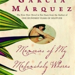 [READ FULL] Memories of My Melancholy Whores by: Gabriel García Márquez