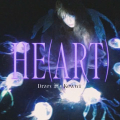 HE(ART) · Drzey 洲 · Kewwi (RMX)
