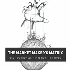 get⚡[pdf]✔ The Market Maker's Matrix: See How they see, trade how they trade