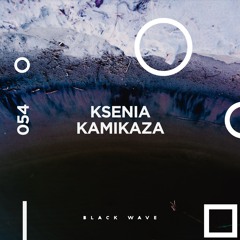 Black Wave 054: Ksenia Kamikaza