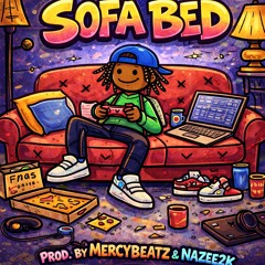 Sofa Bed Prod. Mercybeatz x Nazee2k