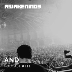 Awakenings podcast #111 - AnD