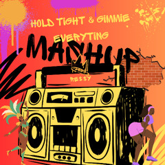Hold Tight & Gimme Everyting