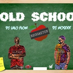 Old School Reggaeton Mix Dj Lalo Flow X Dj Mosexx