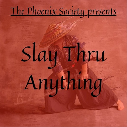 Slay Thru Anything