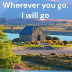 Wherever You Go, I Will Go (Ruth 1:16-17)