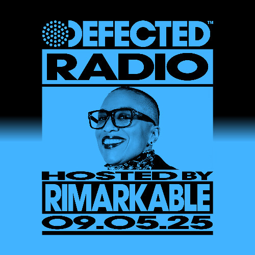 Defected Radio Show Hosted by Rimarkable 09.05.25