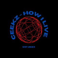 CEEKZ - HOW I LIVE