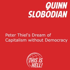 Peter Thiel's Dream of Capitalism without Democracy / Quinn Slobodian