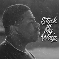 STONEY FRI$CO - STUCK IN MY WAYS