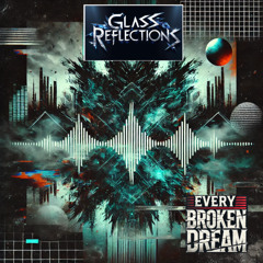 Glass Reflections - Ever Broken Dream(Deutsch Englisch)