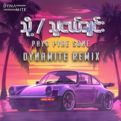 Phyo Pyae Sone - To...Thu Ngal Chin ( Dynamite Remix )