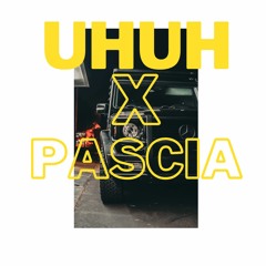 UHUH X PASCIA